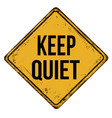 keep quiet vintage rusty metal sign vector image