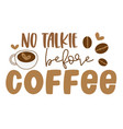 coffee hand drawn motivation lettering phrase vector image vector image