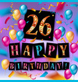 26 years celebration happy birthday greeting card vector image