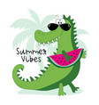 summer vibes - funny alligator with watermelon vector image vector image