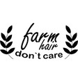 farm hair dont care on white background vector image vector image