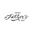 happy fathers day calligraphy greeting card vector image