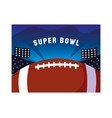 super bowl label with football stadium and ball vector image