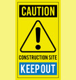 caution construction site keep out warning sign vector image vector image