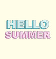 typography slogan with cute hello summer text vector image