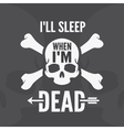 i all sleep when im dead - motivational quote vector image
