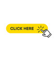 click here button hand pointer clicking finger vector image vector image