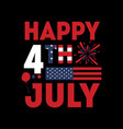 happy 4th july - 4th july t shirts design vector image vector image