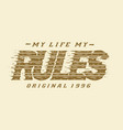 typography grunge my life my rules vector image vector image