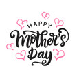 happy mothers day card with modern calligraphy vector image vector image