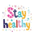 stay healthy decorative lettering type design vector image