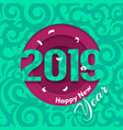2019 happy new year greeting card vector image vector image