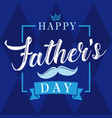 happy fathers day calligraphy blue banner vector image