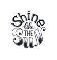 shine like the sun vector image