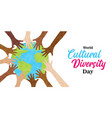 cultural diversity day ethnic people hands banner vector image