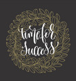 time for success hand lettering motivation vector image vector image