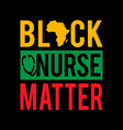 black nurse matter - juneteenth celebration day vector image vector image