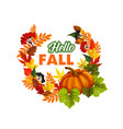 autumn time hello fall greeting poster vector image