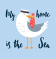 cartoon seagull-sailor with hand drawn lettering vector image