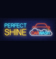 perfect shine carwash neon text with car and foam vector image