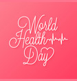 world health day linear lettering on red vector image