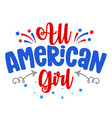 all american girl - happy independence day july 4t vector image