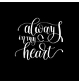 always in my heart handwritten lettering quote vector image