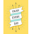 enjoy every day old ribbon banner vector image vector image