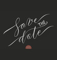 hand drawn lettering save the date vector image vector image