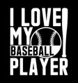 i love my baseball player lettering design vector image vector image