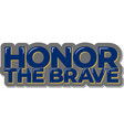 honor the brave lettering design vector image vector image